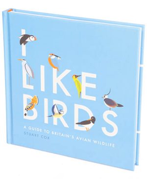 I Like Birds: A Guide to Britains Aerial Wildlife